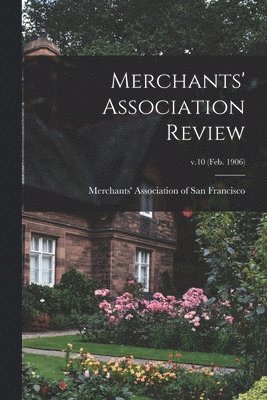 bokomslag Merchants' Association Review; v.10 (Feb. 1906)