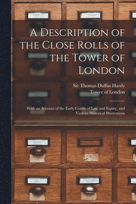 Thomas Duffus Hardy, England) Tower of London (London - Description of the Close Rolls of the Tower of London, Häftad