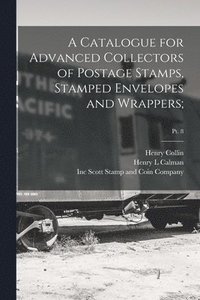 bokomslag Catalogue for Advanced Collectors of Postage Stamps, Stamped Envelopes and Wrappers;; pt. 8