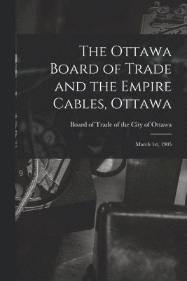 bokomslag Ottawa Board of Trade and the Empire Cables, Ottawa [microform]