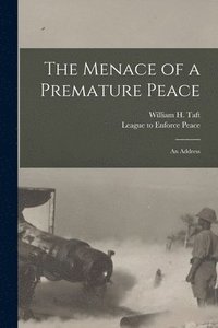 bokomslag The Menace of a Premature Peace