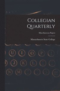 bokomslag Collegian Quarterly; miscellaneous papers