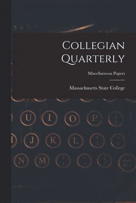 Collegian Quarterly; miscellaneous papers 1