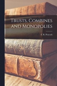 bokomslag Trusts, Combines and Monopolies [microform]