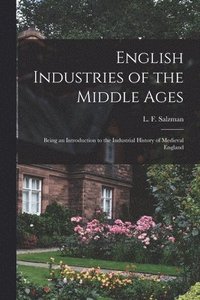 bokomslag English Industries of the Middle Ages