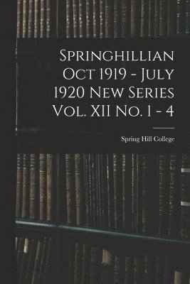 bokomslag Springhillian Oct 1919 - July 1920 New Series Vol. XII No. 1 - 4