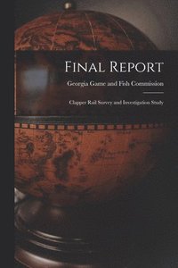 bokomslag Final Report: Clapper Rail Survey and Investigation Study