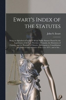 John S. (John Skirving) Ewart - Ewart's Index of the Statutes [microform], Häftad
