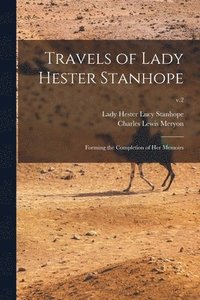 bokomslag Travels of Lady Hester Stanhope; Forming the Completion of Her Memoirs; v.2