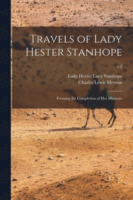 bokomslag Travels of Lady Hester Stanhope; Forming the Completion of Her Memoirs; v.2