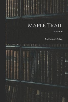 Maple Trail; 3 1929-30 1