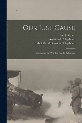 Archibald 1848-1914 Colquhoun - Our Just Cause [microform], Häftad