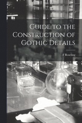 Guide to the Construction of Gothic Details 1