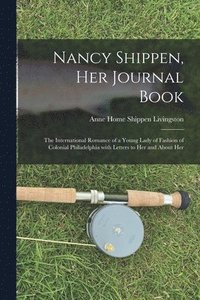bokomslag Nancy Shippen, Her Journal Book