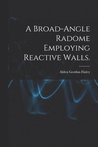 bokomslag A Broad-angle Radome Employing Reactive Walls.