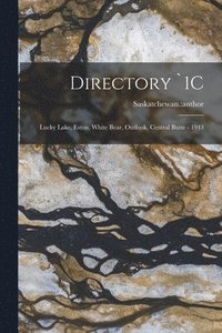 bokomslag Directory `1C: Lucky Lake, Eston, White Bear, Outlook, Central Butte - 1943
