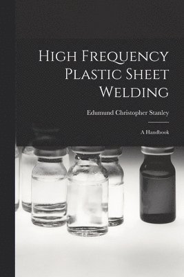 High Frequency Plastic Sheet Welding; a Handbook 1