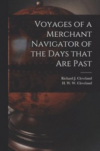 bokomslag Voyages of a Merchant Navigator of the Days That Are Past [microform]