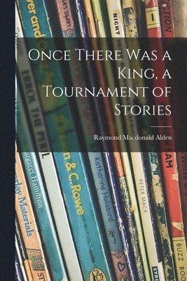 Once There Was a King, a Tournament of Stories 1