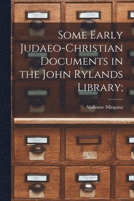 bokomslag Some Early Judaeo-Christian Documents in the John Rylands Library;