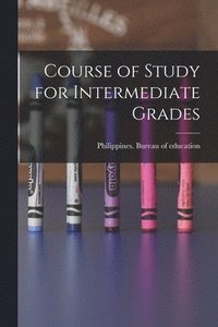 bokomslag Course of Study for Intermediate Grades