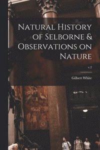 bokomslag Natural History of Selborne & Observations on Nature; v.2
