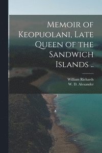 bokomslag Memoir of Keopuolani, Late Queen of the Sandwich Islands ..