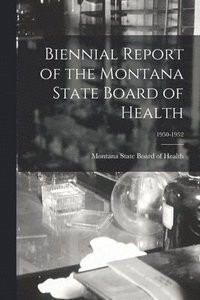 bokomslag Biennial Report of the Montana State Board of Health; 1950-1952
