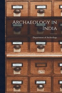 bokomslag Archaeology in India