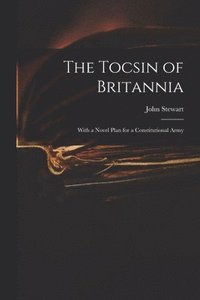 bokomslag The Tocsin of Britannia
