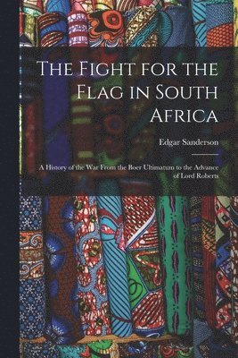 The Fight for the Flag in South Africa [microform] 1