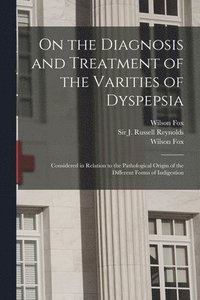 bokomslag On the Diagnosis and Treatment of the Varities of Dyspepsia