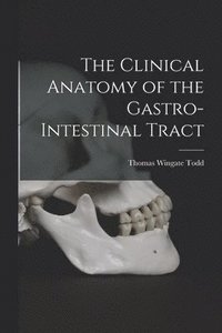 bokomslag The Clinical Anatomy of the Gastro-intestinal Tract