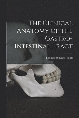 The Clinical Anatomy of the Gastro-intestinal Tract 1