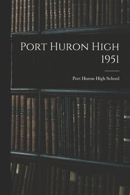 bokomslag Port Huron High 1951