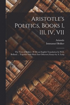 Immanuel 1785-1871 Bekker, Aristotle - Aristotle's Politics, Books I, III, IV, VII, Häftad