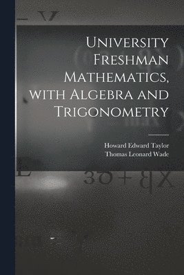 University Freshman Mathematics, With Algebra and Trigonometry 1