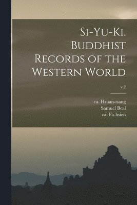 Ca Hsu&776;an-Tsang, Samuel  Tr Beal, Ca Ca Fa-Hsien - Si-yu-ki. Buddhist Records of the Western World; v.2, Häftad