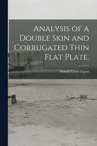 bokomslag Analysis of a Double Skin and Corrugated Thin Flat Plate.