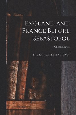 bokomslag England and France Before Sebastopol