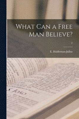 bokomslag What Can a Free Man Believe?; 2