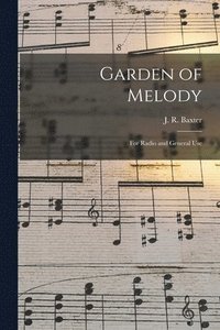 bokomslag Garden of Melody: for Radio and General Use
