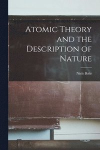 bokomslag Atomic Theory and the Description of Nature
