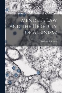bokomslag Mendel's Law and the Heredity of Albinism;
