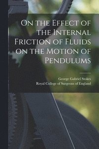 bokomslag On the Effect of the Internal Friction of Fluids on the Motion of Pendulums