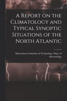 bokomslag A Report on the Climatology and Typical Synoptic Situations of the North Atlantic