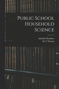 bokomslag Public School Household Science [microform]