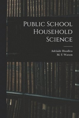 bokomslag Public School Household Science [microform]