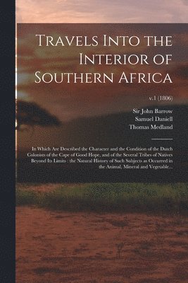 John Barrow, Samuel Daniell, Thomas th/th Cent Medland - Travels Into the Interior of Southern Africa, Häftad