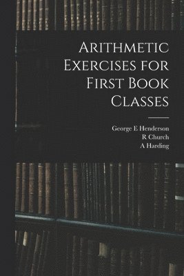 Arithmetic Exercises for First Book Classes 1
